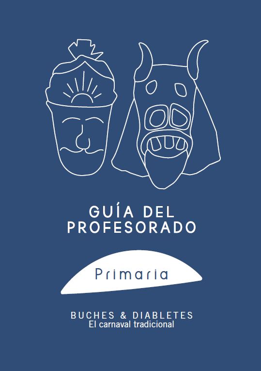 Guía didáctica de la exposición BUCHES & DIABLETES. El Canarval tradicional (Profesorado. Primaria)